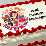 Wonder Woman, Batgirl, and Supergirl with the phrase "Girls Will Rule The World," on a sheet cake.