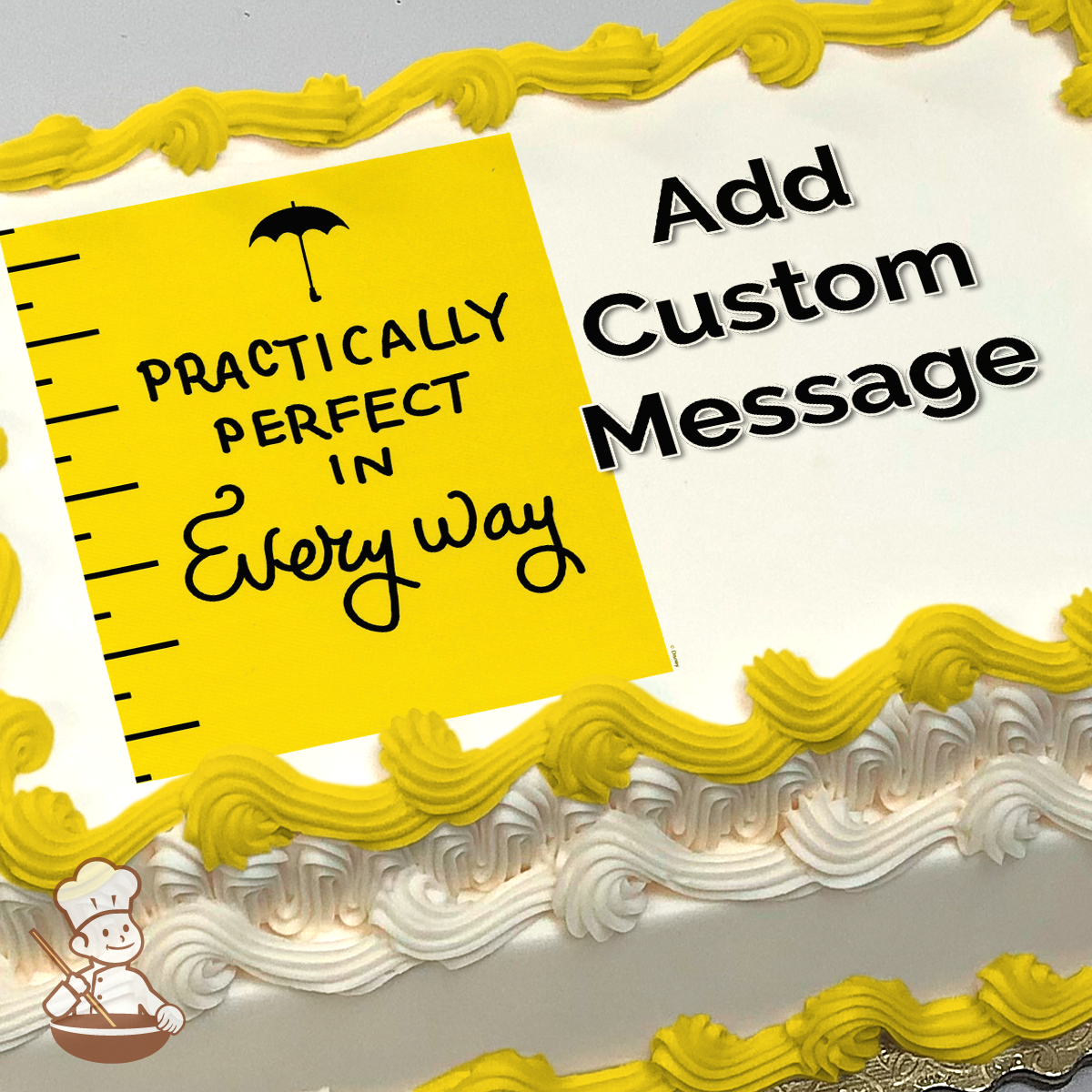 Yellow measuring tape graphic with "Practically Perfect in Every Way" text, Mary Poppins theme printed on a sheet cake.