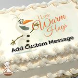 Olaf the snowman smiling with text "I Love Warm Hugs" on a snowy background, printed on a sheet cake.